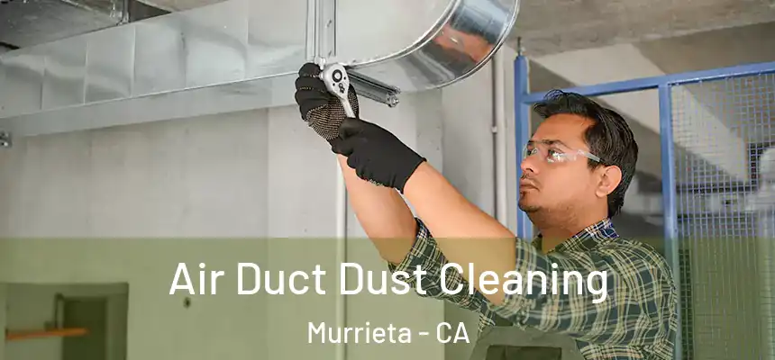  Air Duct Dust Cleaning Murrieta - CA