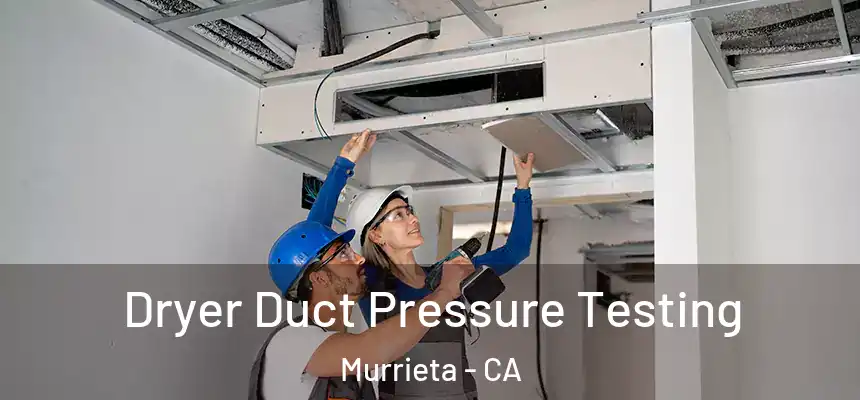 Dryer Duct Pressure Testing Murrieta - CA