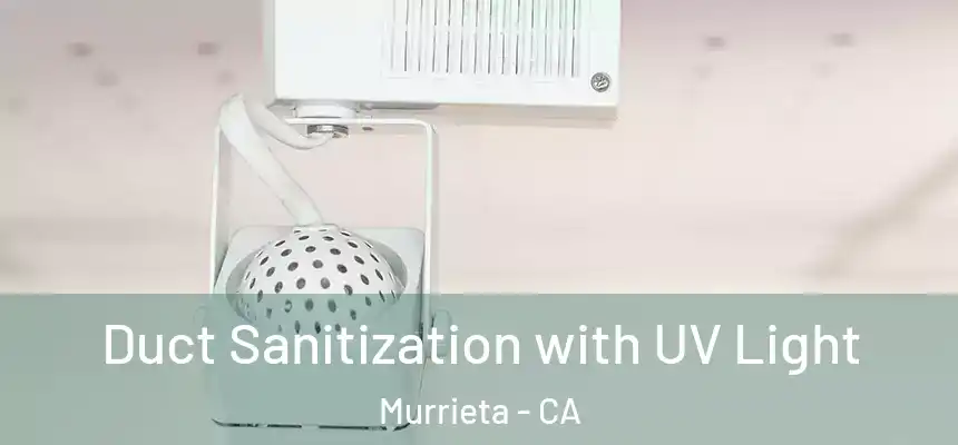  Duct Sanitization with UV Light Murrieta - CA