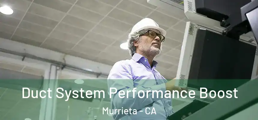  Duct System Performance Boost Murrieta - CA