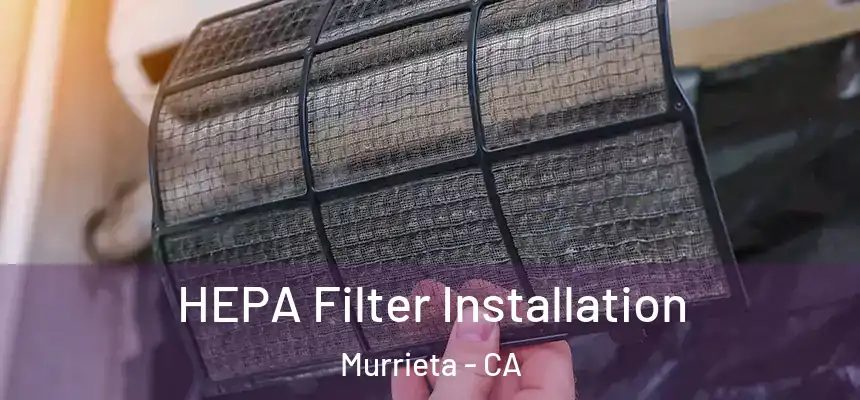  HEPA Filter Installation Murrieta - CA