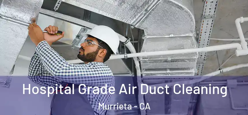  Hospital Grade Air Duct Cleaning Murrieta - CA
