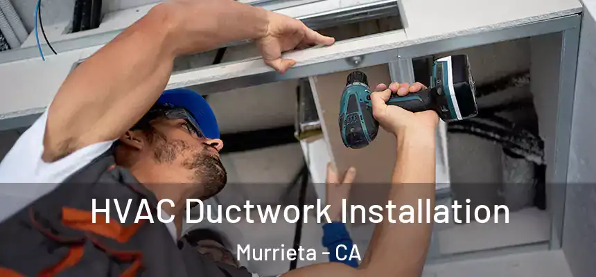  HVAC Ductwork Installation Murrieta - CA