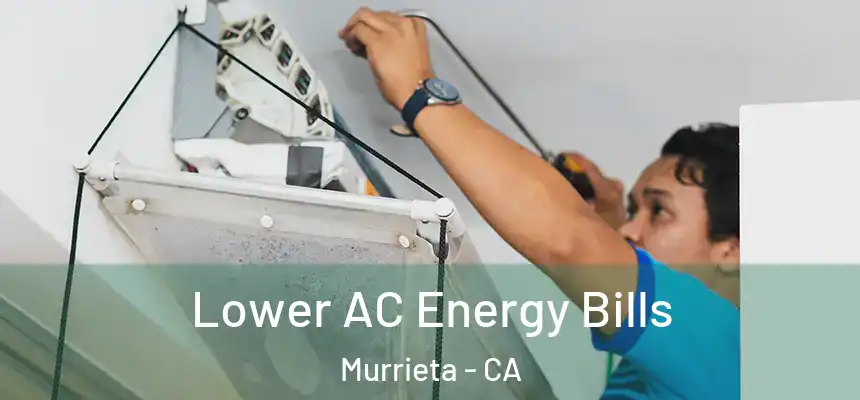  Lower AC Energy Bills Murrieta - CA