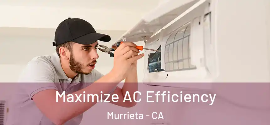  Maximize AC Efficiency Murrieta - CA