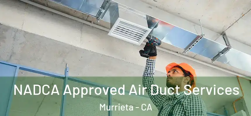  NADCA Approved Air Duct Services Murrieta - CA