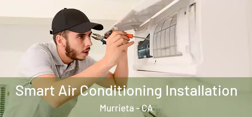  Smart Air Conditioning Installation Murrieta - CA