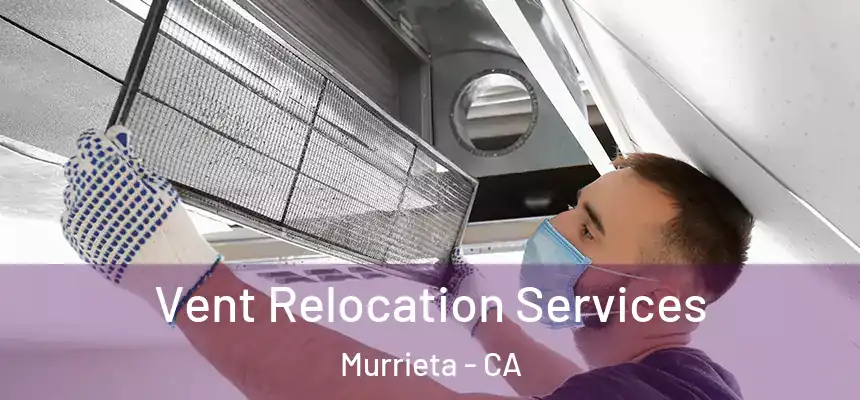  Vent Relocation Services Murrieta - CA